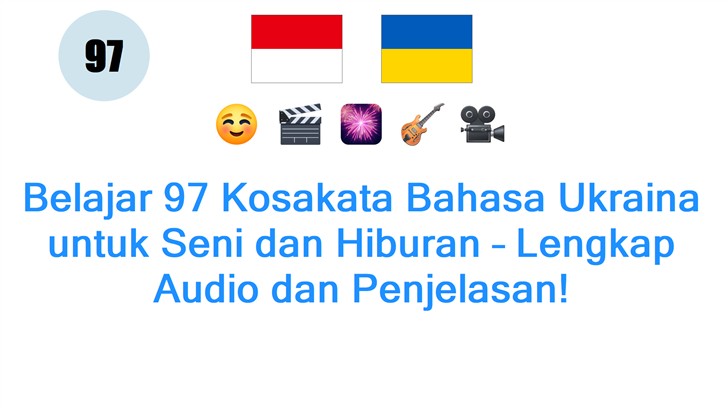 Belajar 97 Kosakata Bahasa Ukraina untuk Seni dan Hiburan – Lengkap Audio dan Penjelasan!